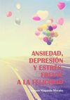 ANSIEDAD, DEPRESIÓN Y ESTRÉS, FRENTE A LA FELICIDAD