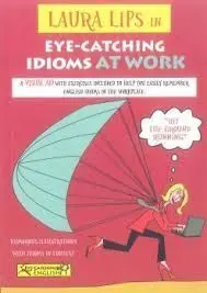 Laura Lips In Eye-Catching Idioms At Work