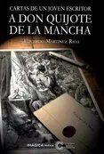 Cartas de un Joven Escritor a Don Quijote de la Mancha