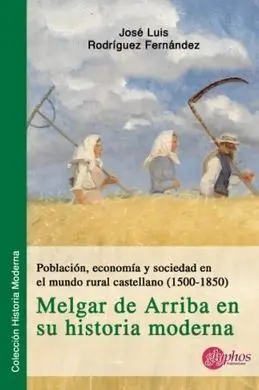 Población, Economía y Sociedad en el Mundo Rural Castellano (1500-1580). Melgar