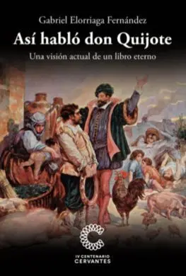 Así Habló Don Quijote. Una Visión Actual de un Libro Eterno.