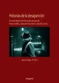 Historias de las Desaparicion. El Cine Desde Franz Kafka, Jacques Tourneur y David Lynch