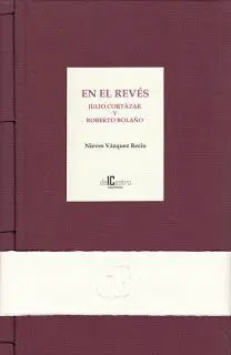 En el Revés. Julio Cortázar y Roberto Bolaño