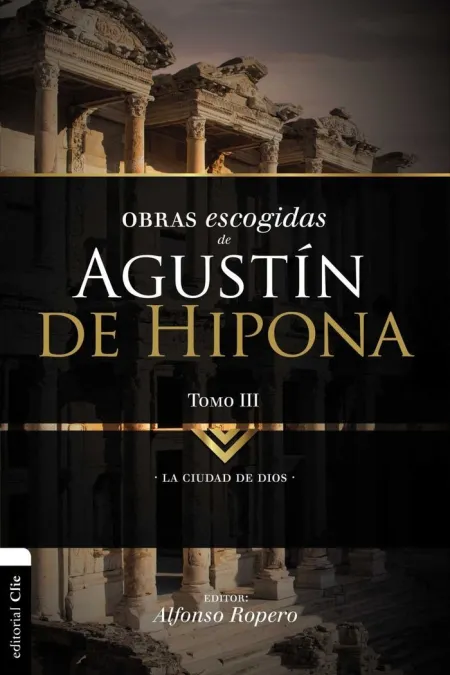 Obras Escogidas de Agustín de Hipona Tomo 3: Ciudad de Dios