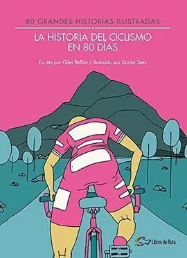 La Historia del Ciclismo en 80 Días