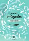 VIAJES A KERGUELEN