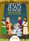 JESÚS HA NACIDO. LIBRO PARA COLOREAR