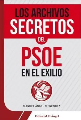 Los Archivos Secretos del Psoe en el Exilio