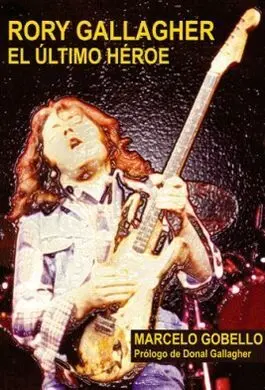 Rory Gallagher. El Último Héroe