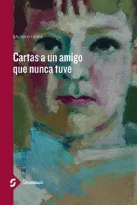 Cartas a un Amigo que Nunca Tuve