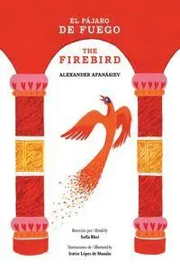 Pájaro de Fuego. The Fire Bird