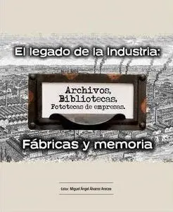 Legado de la Industria: Archivos, Bibliotecas, Fototecas de Empresa