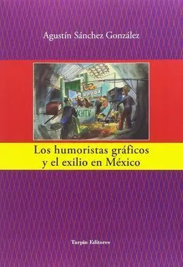 Los Humoristas Gráficos y el Exilio en México