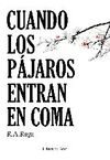 CUANDO LOS PÁJAROS ENTRAN EN COMA