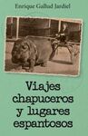 VIAJES CHAPUCEROS Y LUGARES ESPANTOSOS