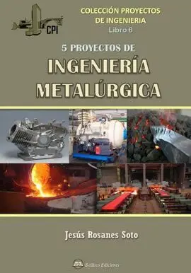 Cinco Proyectos de Ingenieria Metalurgica