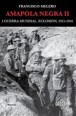 Amapola Negra Ii. I Guerra Mundial. Eclosion, 1915
