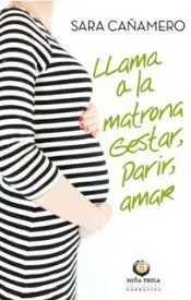 Llama a la Matrona. Parir , Criar , Amar