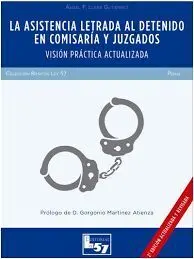 Asistencia Letrada Al Detenido en Comisaría y Juzgados, la. Visión Práctica Actu