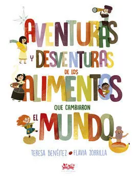 Aventuras y Desventuras de los Alimentos que Cambiaron el Mundo
