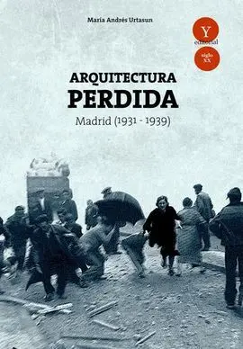 Arquitectura Perdida Madrid 1931- 1939
