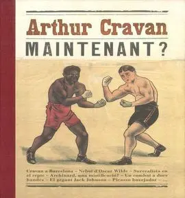 Arthur Cravan. Maintenant?