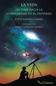 La Vida. Un Viaje Hacia la Complejidad en el Universo