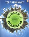 LA CIUDAD DE LA PERMACULTURA. DISEÑO REGENERATIVO DE PUEBLOS Y CIUDADES RESILIEN