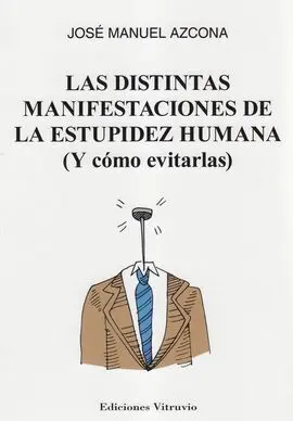 Las Distintas Manifestaciones de la Estupidez Humana (Y Como Evitarlas)