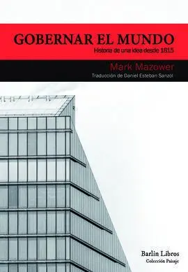 Gobernar el Mundo/Historia de una Idea Desde 1815