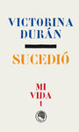 MI VIDA 1 : SUCEDIO  (VICTORIA DURAN)