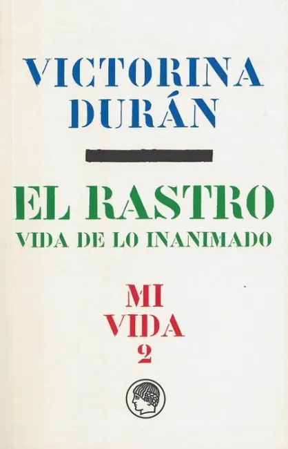 Mi Vida 2 : el Rastro. Vida de lo Inanimado (Victoria Duran)