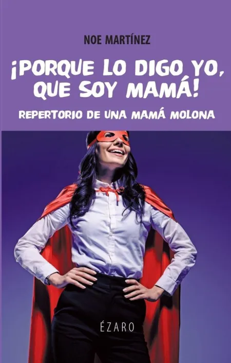 Porque lo Digo yo que Soy Mama