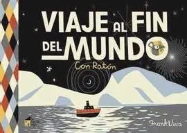 Viaje Al Fin del Mundo con Raton