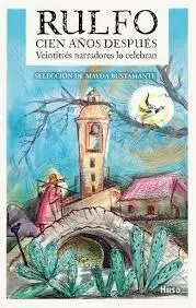 Rulfo. Cien Años Después