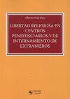 LIBERTAD RELIGIOSA EN CENTROS PENITENCIARIOS Y DE INTERNAMIENTO DE EXTRANJEROS