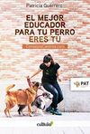 EL MEJOR EDUCADOR PARA TU PERRO ERES TÚ