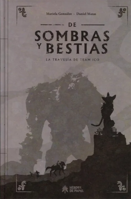 De Sombras y Bestias. La Travesía de Team Ico