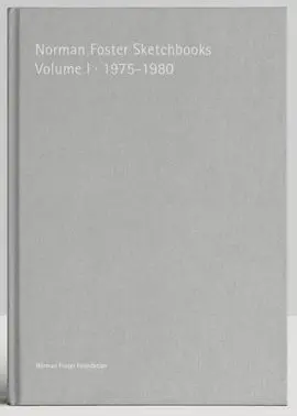 Norman Foster Sketchbooks Volume I 1975-1980