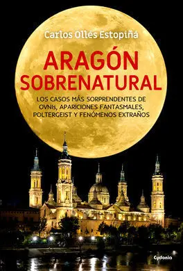 Aragon Sobrenatural/Los Casos Mas Sorprendentes de