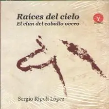 Raíces del Cielo. El Clan del Caballo Overo