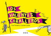 LOS VALIENTES CABALLEROS