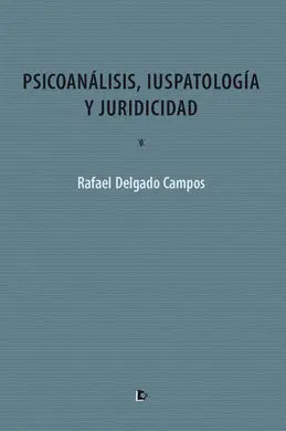 Psicoanálisis, Iuspatología y Juridicidad