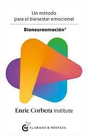 Bioneuroemoción. Un Metodo para el Bienestar Emocional Bioneuroemoc