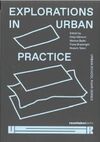 EXPLORATIONS IN URBAN PRACTICE