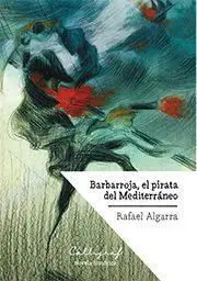 Barbarroja, el Pirata del Mediterraneo