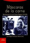 MASCARAS DE LA CARNE. APROXIMACIONES AL CINE DE INGMAR BERGMAN (1918-2018)