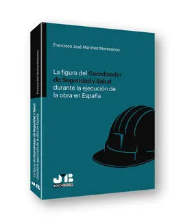 La Figura del Coordinador de Seguridad y Salud Durante la Ejecución de la Obra en España