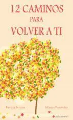 12 Caminos para Volver a Ti