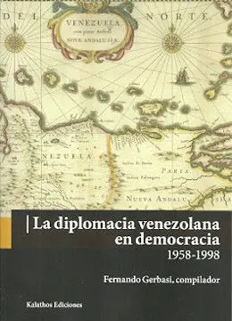 La Diplomacia Venezolana en Democracia, 1958-1998